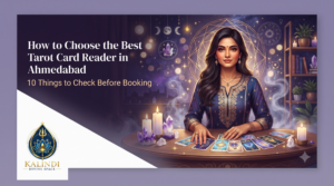 Read more about the article How to Choose the Best Tarot Card Reader in Ahmedabad: 10 Things to Check Before Booking
